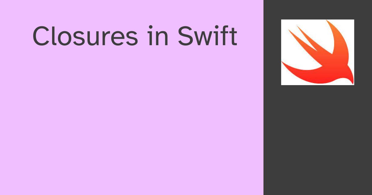 Closures in Swift: Brief Explanation with Code Examples